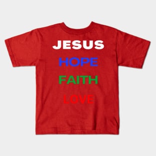 Jesus - Hope, Faith & love Kids T-Shirt